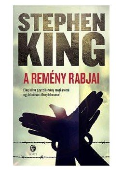 Stephen King - A remény rabjai Stephen King - A remény rabjai, Budapest 2012 antikvár könyv