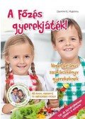 Dankóné R. Magdolna  - A Főzés gyerekjáték! - Vegetáriánus szakácskönyv gyerekeknek