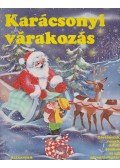 Markus, Michael (szerk.) - Karácsonyi várakozás - Nagy karácsonyi könyv gyermekeknek, sok apró történettel, énekkel, verssel, játékkal
