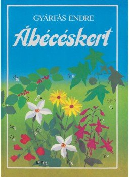 Gyárfás Endre - Ábécéskert Gyárfás Endre - Ábécéskert, Budapest 1991 antikvár könyv