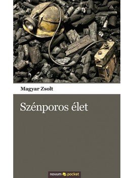 Magyar Zsolt - Szénporos élet Magyar Zsolt - Szénporos élet, null 2012 antikvár könyv