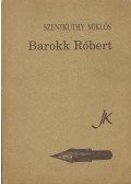 Szentkuthy Miklós - Barokk Róbert