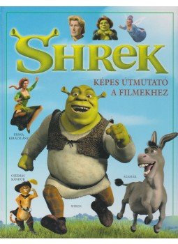 Cole, Stephen - Shrek - Képes útmutató a filmekhez Cole, Stephen - Shrek - Képes útmutató a filmekhez, Szeged 0 antikvár könyv