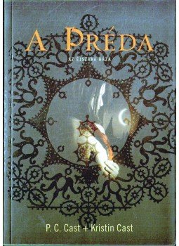 Cast, Kristin, Cast, P.C. - A préda Cast, Kristin, Cast, P.C. - A préda, 0 antikvár könyv