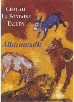 Faludy György, Chagall, Marc, Jean De La Fontaine - Állatmesék Faludy György, Chagall, Marc, Jean De La Fontaine - Állatmesék, Budapest 1998 antikvár könyv