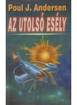 Andersen, Poul - Az utolsó esély Andersen, Poul - Az utolsó esély, Budapest 2001 antikvár könyv