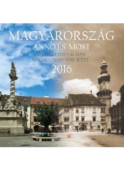 SZÁZSZORKÉP KIADÓ - Naptár 2016 Magyarország Anno&Most 30x30, null 2015 antikvár könyv
