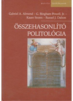 Almond, Gabriel A., Powell, G. Bingham, Strom, Kaare, Dalton, Russel J. - Összehasonlító politológia Almond, Gabriel A., Powell, G. Bingham, Strom, Kaare, Dalton, Russel J. - Összehasonlító politológia, Budapest 2006 antikvár könyv