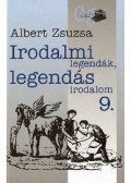 Albert Zsuzsa - Irodalmi legendák, legendás irodalom 9.