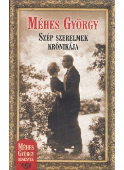 Méhes György - Szép szerelmek krónikája Méhes György - Szép szerelmek krónikája, Budapest 2009 antikvár könyv