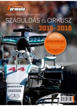 Mészáros Sándor, Bethlen Tamás - Száguldás és cirkusz 2015-2016 Mészáros Sándor, Bethlen Tamás - Száguldás és cirkusz 2015-2016, null 2015 antikvár könyv