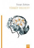 Türjei Zoltán - Térkép helyett