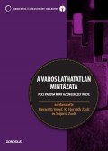 Havasréti József,K. Horváth Zsolt,Szijártó Zsolt - A város láthatatlan mintázata