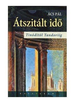 Ács Pál - Átszitált idő. Tinóditól Tandoriig, null 2015 antikvár könyv