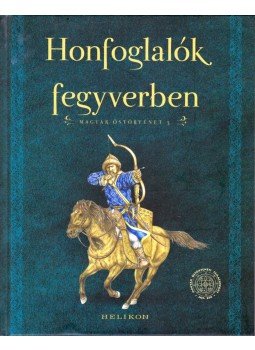 Petkes Zsolt - Honfoglalók fegyverben Petkes Zsolt - Honfoglalók fegyverben, Budapest 2015 antikvár könyv