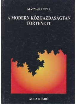 Dr. Mátyás Antal - A modern közgazdaságtan története Dr. Mátyás Antal - A modern közgazdaságtan története, Budapest 2003 antikvár könyv