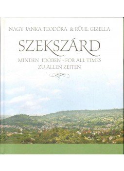 Nagy Janka Teodóra, Rühl Gizella - Szekszárd Nagy Janka Teodóra, Rühl Gizella - Szekszárd, 2005 antikvár könyv