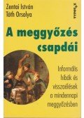 Zentai István,Tóth Orsolya - A meggyőzés csapdái
