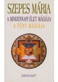 Szepes Mária - A mindennapi élet mágiája