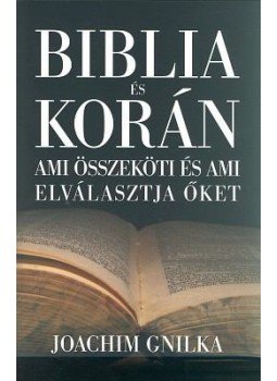 Gnilka, Joachim - BIBLIA ÉS KORÁN Gnilka, Joachim - BIBLIA ÉS KORÁN, null 2005 antikvár könyv