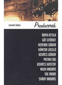 Lóránth Zoltán - Producerek Lóránth Zoltán - Producerek, Budapest 2005 antikvár könyv