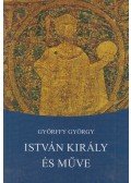 Györffy György - István király és műve