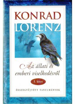 Konrad Lorenz - Az állati és emberi viselkedésről I. Konrad Lorenz - Az állati és emberi viselkedésről I., Budapest 2001 antikvár könyv
