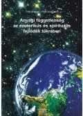 Tóth András,Tóth Andrásné - Anyagi függetlenség az ezoterikus és spirituális fejlődés tükrében