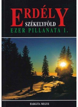 Lőwey Lilla - Erdély, Székelyföld ezer pillanata 1-3. Lőwey Lilla - Erdély, Székelyföld ezer pillanata 1-3., 2008 antikvár könyv