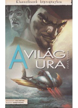 Jules Verne, Dale Mettam - A világ ura Jules Verne, Dale Mettam - A világ ura, 2011 antikvár könyv