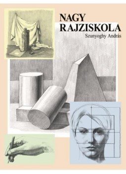 Szunyoghy András - Nagy rajziskola Szunyoghy András - Nagy rajziskola, Budapest 2014 antikvár könyv