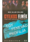Max Allan Collins - Gyilkos elmék - Egy fenevad profilja