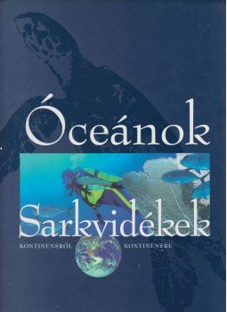 Galácz András - Óceánok - Sarkvidékek Galácz András - Óceánok - Sarkvidékek, Budapest 2003 antikvár könyv