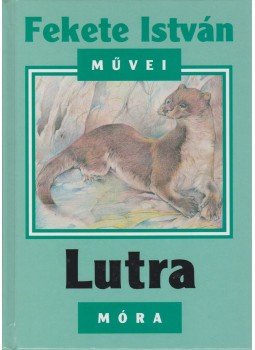 Fekete István - Lutra Fekete István - Lutra, Budapest 2006 antikvár könyv