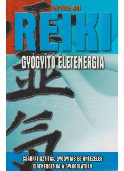 Berente Ági - Reiki Berente Ági - Reiki, Budapest 2011 antikvár könyv