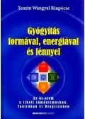 Tenzin Wangyal Rinpocse - Gyógyítás formával, energiával és fénnyel