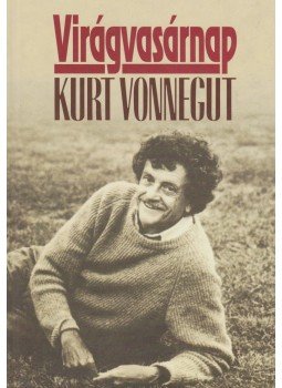Kurt Vonnegut - Virágvasárnap Kurt Vonnegut - Virágvasárnap, Budapest 2009 antikvár könyv