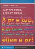 Ries, Al,Ries, Laura - A pr tündöklése, a reklám bukása
