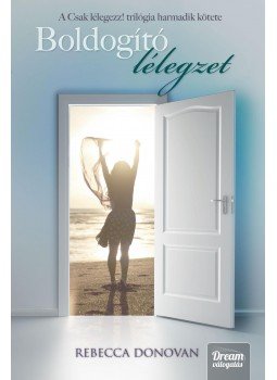 Rebecca Donovan - Boldogító lélegzet - Csak lélegezz! trilógia 3. Rebecca Donovan - Boldogító lélegzet - Csak lélegezz! trilógia 3., Szeged 2015 antikvár könyv