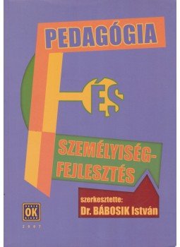 Dr. Bábosik István - Pedagógia és személyiségfejlesztés Dr. Bábosik István - Pedagógia és személyiségfejlesztés, Budapest 2007 antikvár könyv