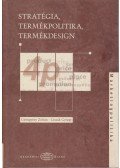 Lissák György,Gyöngyösy Zoltán - Stratégia, termékpolitika, termékdesign