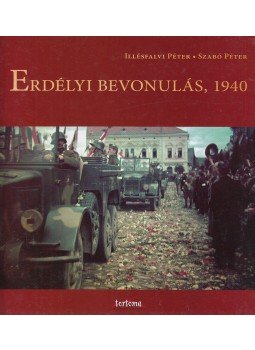 Illésfalvi Péter, Szabó Péter - Erdélyi bevonulás, 1940 Illésfalvi Péter, Szabó Péter - Erdélyi bevonulás, 1940, Barót 2010 antikvár könyv