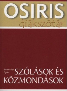 Szemerkényi Ágnes - Szólások és közmondások - Osiris Diákszótár Szemerkényi Ágnes - Szólások és közmondások - Osiris Diákszótár, null 2009 antikvár könyv