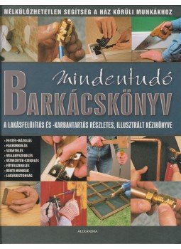 Jackson, Albert, Day, David - Mindentudó barkácskönyv Jackson, Albert, Day, David - Mindentudó barkácskönyv, Pécs 2006 antikvár könyv