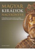 Gujdár Noémi (szerk.),Szatmáry Nóra (szerk.) - Magyar királyok nagykönyve
