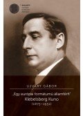Ujváry Gábor - "Egy európai formátumú államférfi" Klebelsberg Kuno (1875-1932)