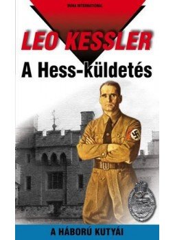 Leo Kessler - A HESS-KÜLDETÉS - A HÁBORÚ KUTYÁI 22., null 0 antikvár könyv