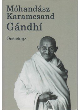 Gandhi, Mahátmá - Önéletrajz Gandhi, Mahátmá - Önéletrajz, 2009 antikvár könyv
