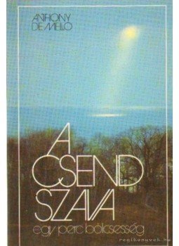 Anthony de Mello - A csend szava Anthony de Mello - A csend szava, Budapest 2001 antikvár könyv