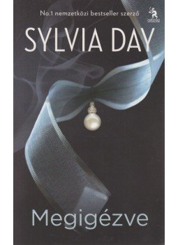 Sylvia Day - Megigézve Sylvia Day - Megigézve, Budapest 2013 antikvár könyv
